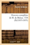 Honoré de Balzac - Oeuvres complètes de H. de Balzac. T18 (Éd.1853-1855).