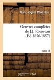 Jean-Jacques Rousseau - Oeuvres complètes de J.-J. Rousseau. Tome 11 (Éd.1856-1857).