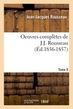 Jean-Jacques Rousseau - Oeuvres complètes de J.-J. Rousseau. Tome 9 (Éd.1856-1857).