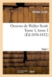 Walter Scott - Oeuvres de Walter Scott. Tome 1, tome 1 (Éd.1830-1832).