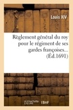  Louis XIV - Règlement général du roy pour le régiment de ses gardes françoises... (Éd.1691).