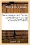Adolphe Granier de Cassagnac - Souvenirs du second Empire. La Présidence et le Coup d'État (Éd.1879-1882).