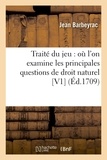 Jean Barbeyrac - Traité du jeu : où l'on examine les principales questions de droit naturel [V1  (Éd.1709).