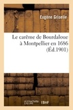 Eugène Griselle - Le carême de Bourdaloue à Montpellier en 1686.