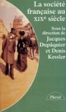Denis Kessler et  Collectif - La Societe Francaise Au Xixeme Siecle. Tradition, Transition, Transformations.