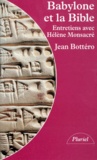 Jean Bottéro - Babylone Et La Bible. Entretiens Avec Helene Monsacre.