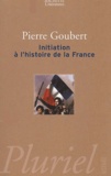 Pierre Goubert - Initiation à l'histoire de la France.