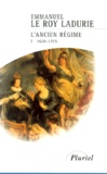 Emmanuel Le Roy Ladurie - L'Ancien Régime. - Tome 1, 1610-1715.