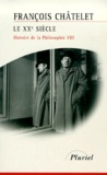 François Chatelet - Histoire De La Philosophie. Tome 8, Le Xxeme Siecle.