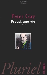 Peter Gay - Freud, Une Vie. Tome 1.