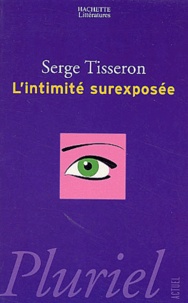 Serge Tisseron - L'intimité surexposée.
