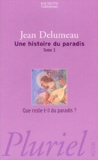 Jean Delumeau - Une histoire du paradis Tome 3 : Que reste-t-il du paradis ?.