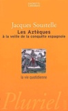 Jacques Soustelle - Les Aztèques à la veille de la conquête espagnole.