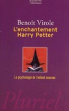Benoît Virole - L'enchantement Harry Potter - La psychologie de l'enfant nouveau.