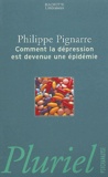 Philippe Pignarre - Comment La Depression Est Devenue Une Epidemie.