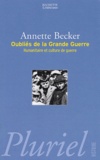 Annette Becker - Oubliés de la Grande Guerre - Humanitaire et culture de guerre.