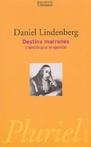 Daniel Lindenberg - Destins Marranes - L'identité juive en question.