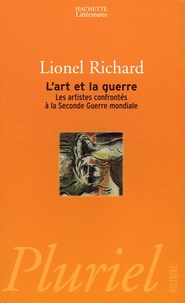 Lionel Richard - L'art et la guerre - Les artistes confrontés à la Seconde Guerre mondiale.