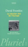 David Fromkin - Le dernier été de l'Europe - Qui a provoqué la Première Guerre mondiale ?.