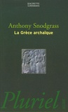 Anthony Snodgrass - La Grèce archaïque.