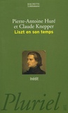 Pierre-Antoine Huré et Claude Knepper - Liszt en son temps.