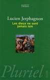 Lucien Jerphagnon - Les dieux ne sont jamais loin.