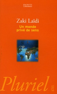 Zaki Laïdi - Un monde privé de sens.