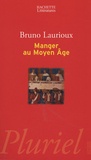 Bruno Laurioux - Manger au Moyen Age - Pratiques et discours alimentaires en Europe au XIVe et XVe siècles.