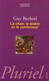 Guy Bechtel - La chair, le diable et le confesseur.
