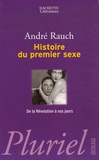 André Rauch - Histoire du premier sexe - De la Révolution à nos jours.