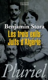 Benjamin Stora - Les trois exils - Juifs d'Algérie.