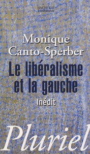 Monique Canto-Sperber - Le libéralisme et la gauche.