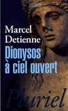 Marcel Detienne - Dionysos à ciel ouvert.