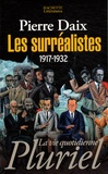 Pierre Daix - Les surréalistes - 1917-1932.
