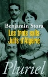 Benjamin Stora - Les trois exils - Juifs d'Algérie.