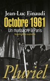 Jean-Luc Einaudi - Octobre 1961 - Un massacre à Paris.