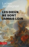 Lucien Jerphagnon - Les dieux ne sont jamais loin.