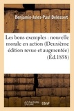 Joseph-Marie de Gérando - Les bons exemples : nouvelle morale en action (Deuxième édition revue et augmentée).