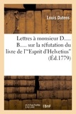 Louis Dutens - Lettres à monsieur D..... B..... sur la réfutation du livre de l'Esprit d'Helvetius.