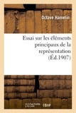 Octave Hamelin - Essai sur les éléments principaux de la représentation : thèse présentée à la Faculté des lettres.