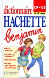  Collectif - Dictionnaire Hachette benjamin - CP-CE, 6-8 ans.
