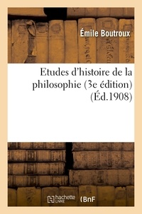 Emile Boutroux - Etudes d'histoire de la philosophie (3e édition).