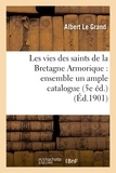 Albert Le Grand - Les vies des saints de la Bretagne Armorique : ensemble un ample catalogue chronologique.