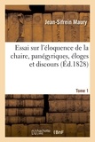 Jean-Sifrein Maury - Essai sur l'éloquence de la chaire, panégyriques, éloges et discours. Tome 1.