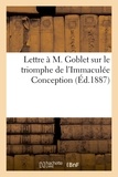  Anonyme - Lettre à M. Goblet sur le triomphe de l'Immaculée Conception et la fin prochaine de la République.