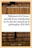 Jules Barthélemy Saint-Hilaire - Mahomet et le Coran : précédé d'une introduction sur les devoirs mutuels de la philosophie.