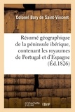 Jean-Baptiste-Geneviève-Marcel Bory de Saint-Vincent - Résumé géographique de la péninsule ibérique, contenant les royaumes de Portugal et d'Espagne.