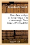 Georges Dujardin-Beaumetz - Formulaire pratique de thérapeutique et de pharmacologie. 5ème édition, 1892.