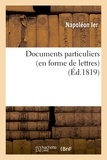  Napoléon Ier - Documents particuliers (en forme de lettres) sur Napoléon Bonaparte, d'après des données.