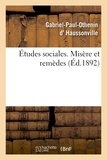 Gabriel-Paul-Othenin Haussonville (d') - Études sociales. Misère et remèdes.